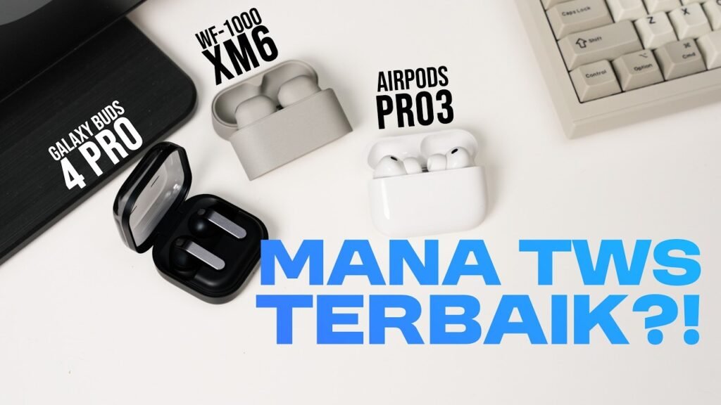 AirPods Pro 3 vs Sony WF-1000XM6 vs Samsung Buds 4 Pro: Perbandingan Lengkap TWS Flagship 2026